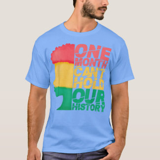 One Month Can't Hold Our History Month Pride  T-Shirt