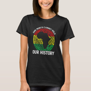 One Month Cant Hold Our History Pan African Black  T-Shirt