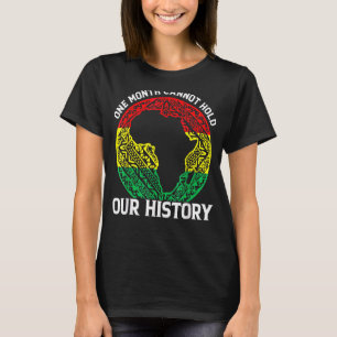 One Month Cant Hold Our History Pan African Black  T-Shirt
