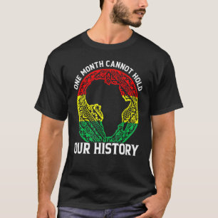 One Month Cant Hold Our History Pan African Black  T-Shirt