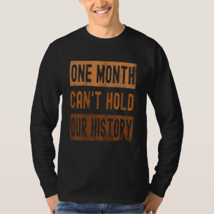 One Month Can't Hold Our History Pride Month Melan T-Shirt