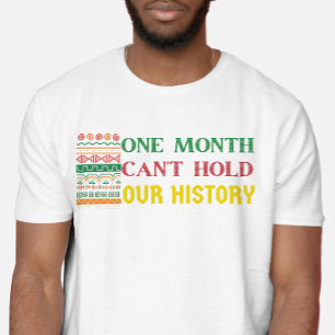 one month can't hold our history T-Shirt