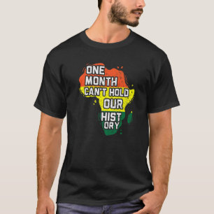 One Month Can't Hold Out History Black Pride Melan T-Shirt