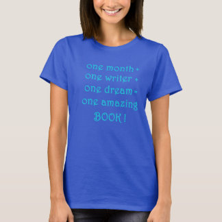 One Month! One Writer! NaNoWri T-Shirt for Writers