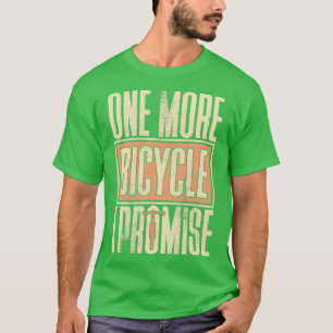 One more bike i promise gift saying bike T-Shirt
