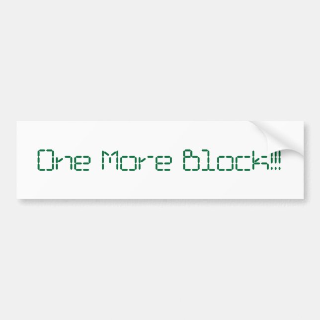 One More Block Bumpersticker Bumper Sticker (Front)
