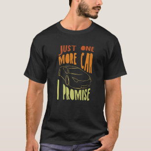 One More Car Part I Promise For Car Enthusiast 3 T-Shirt