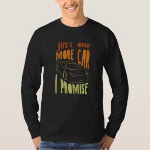 One More Car Part I Promise For Car Enthusiast 3 T-Shirt