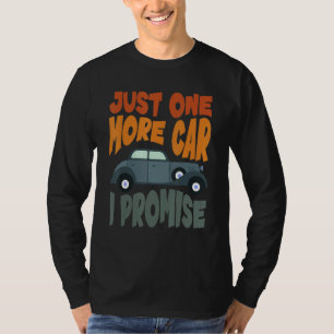 One More Car Part I Promise For Car Enthusiast 6 T-Shirt