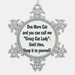 one more cat crazy cat lady until then snowflake pewter christmas ornament