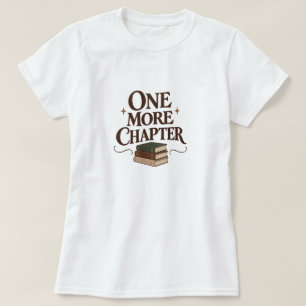 One More Chapter - Book Lover Reading Tee