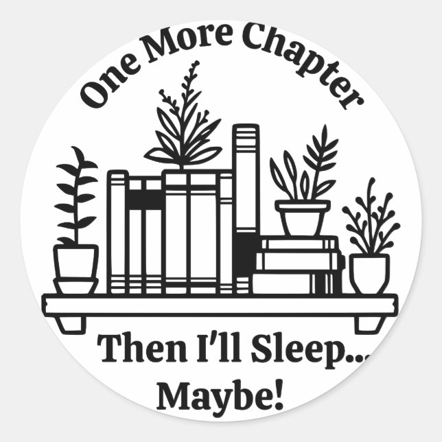 One More Chapter Funny Bookish Book Lover Classic Round Sticker (Front)