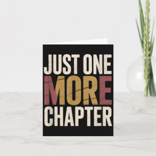 One More Chapter Funny Reading Book Bookworm Lover Card
