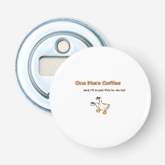 One More Coffee duck design Bottle Opener