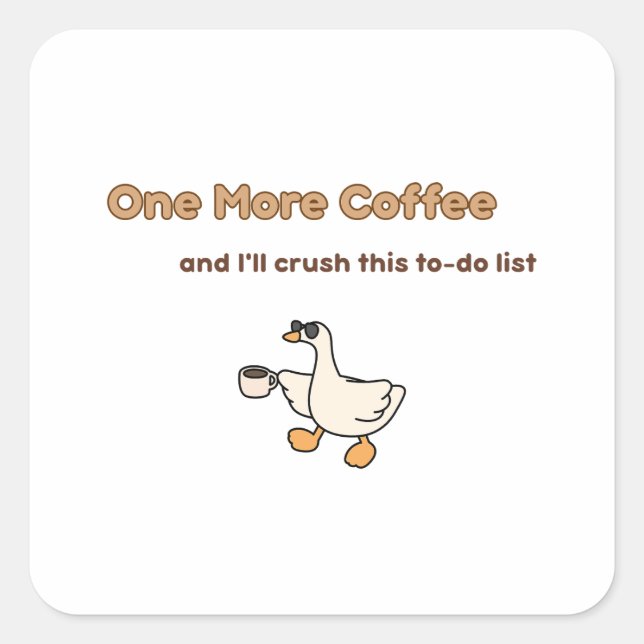 One More Coffee duck design Square Sticker (Front)