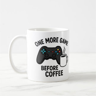 "One More Game Before Coffee" Gaming Mug