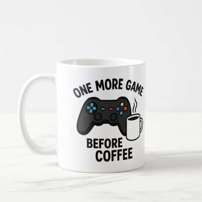"One More Game Before Coffee" Gaming Mug (Left)