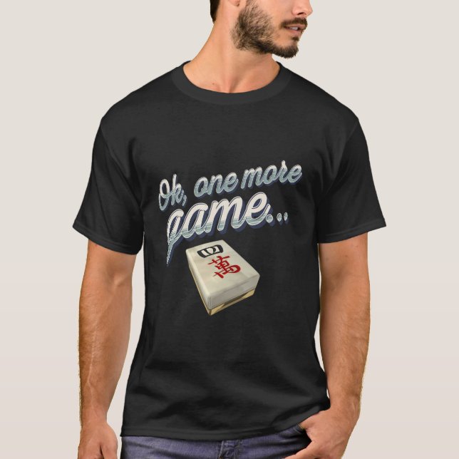 One More Game Funny Mahjong Obsessed T-Shirt (Front)