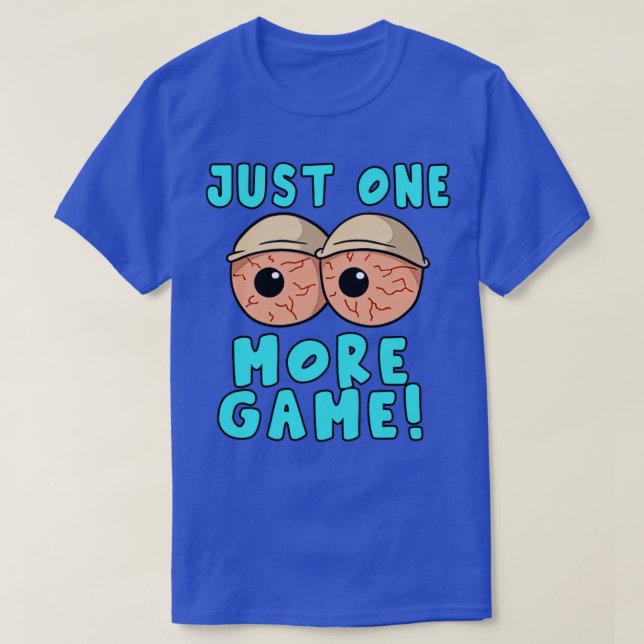 One More Game Funny Video Games Funny Gamer Gaming T-Shirt (Design Front)