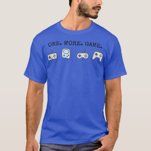 one more game video game funny gamer T-Shirt