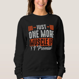 One More Muscle Up Promise Fitness Bodybuilding 2 Sweatshirt