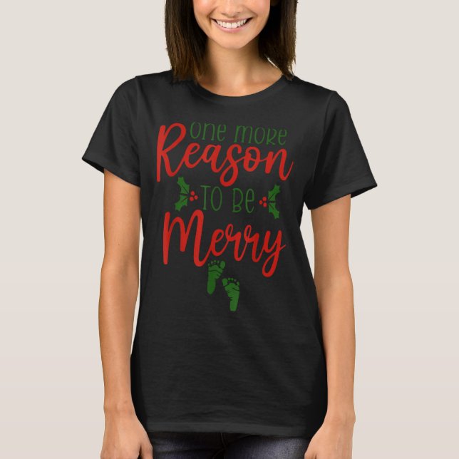 One More Reason To Be Merry Christmas Pregnant Ann T-Shirt (Front)