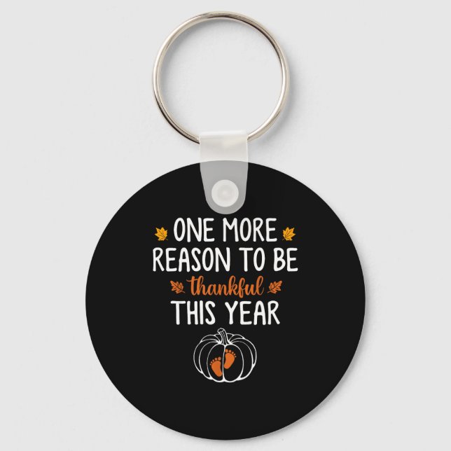 One More Reason To Be Thankful This Year Pregnancy Key Ring (Front)
