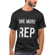 One More Rep | Gym Motivation Workout T-Shirt