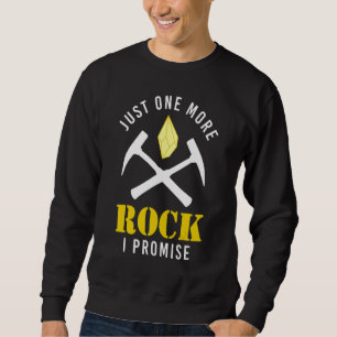 One More Rock Geology Rocks Geology  Geology Major Sweatshirt