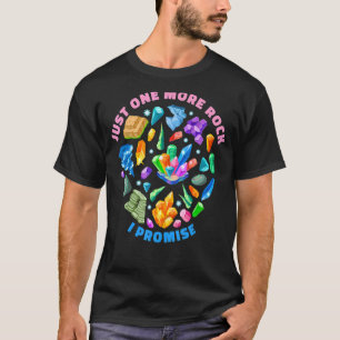 One More Rock I Promise Crystal Collector Geologis T-Shirt
