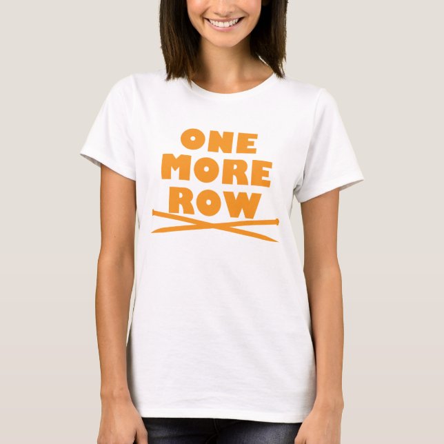 One More Row Knitting T-Shirt (Front)