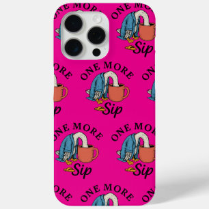 One More Sip   iPhone 15 Pro Max Case