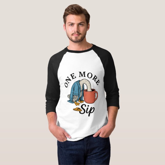One More Sip   T-Shirt (Front Full)