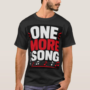 One More Song T-Shirt