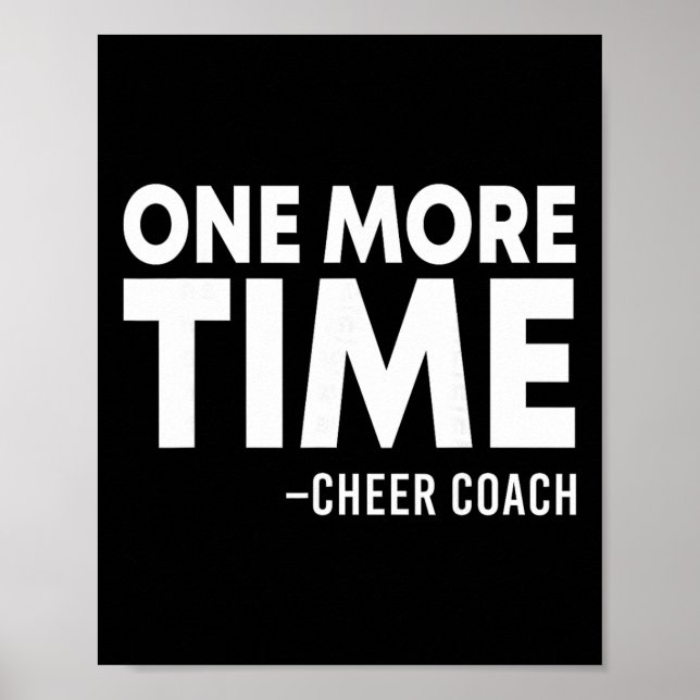 One More Time Cheer Coach Funny Cheerleading Cheer Poster (Front)