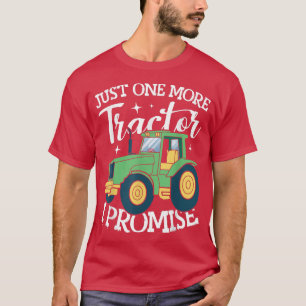 One More Tractor I Promise Farmer Agriculture Farm T-Shirt