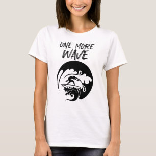 One More Wave Surf T-Shirt