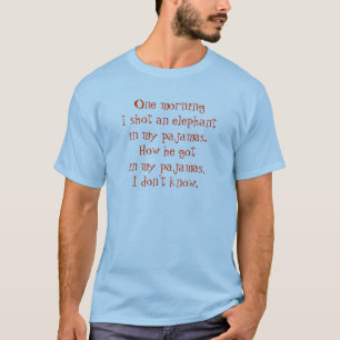 One morning I shot an elephant in my pyjamas. T-Shirt