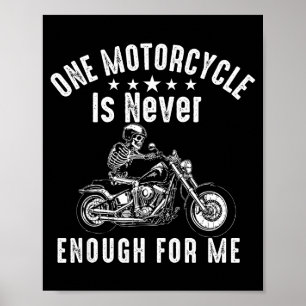 One motorcycle is enough funny bike motorcyclist poster
