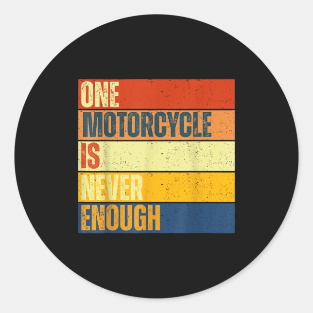 One Motorcycle Is Never Enough  Classic Round Sticker (Front)