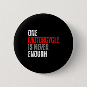 One Motorcycle Is Never Enough Funny Biker Quote F 6 Cm Round Badge