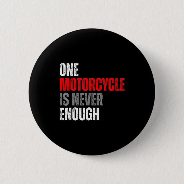 One Motorcycle Is Never Enough Funny Biker Quote F 6 Cm Round Badge (Front)