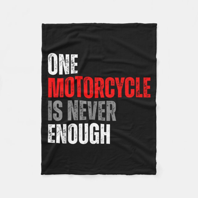 One Motorcycle Is Never Enough Funny Biker Quote F Fleece Blanket (Front)