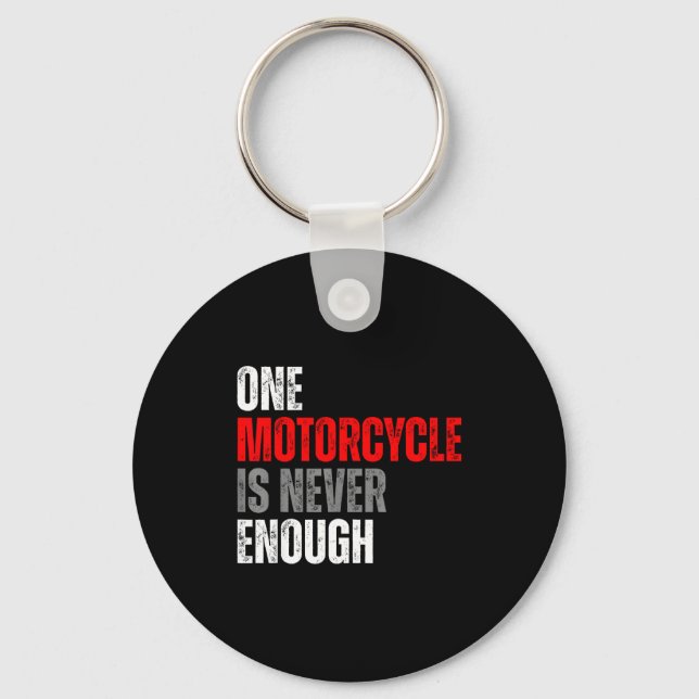 One Motorcycle Is Never Enough Funny Biker Quote F Key Ring (Front)