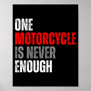 One Motorcycle Is Never Enough Funny Biker Quote F Poster