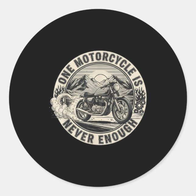 One Motorcycle Is Never Enough Funny Bikers Riders Classic Round Sticker (Front)