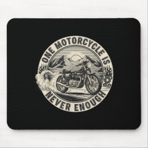 One Motorcycle Is Never Enough Funny Bikers Riders Mouse Mat