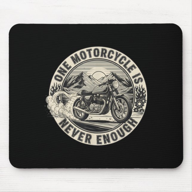 One Motorcycle Is Never Enough Funny Bikers Riders Mouse Mat (Front)
