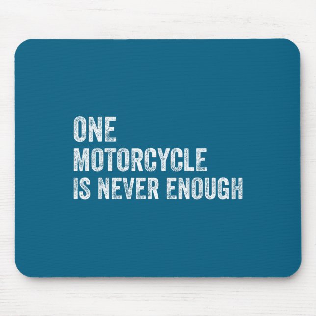 One Motorcycle Is Never Enough Funny Motorcycle Bi Mouse Mat (Front)