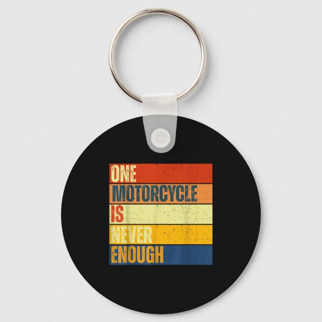 One Motorcycle Is Never Enough  Key Ring (Front)